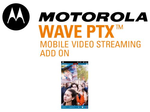 Motorola WAVE PTX Video Streaming